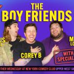 The Boy Friends ft: Corey B, Marcus Monroe, Matt Lopes, Sahib Singh, Shane Torres, Brendan Sagalow